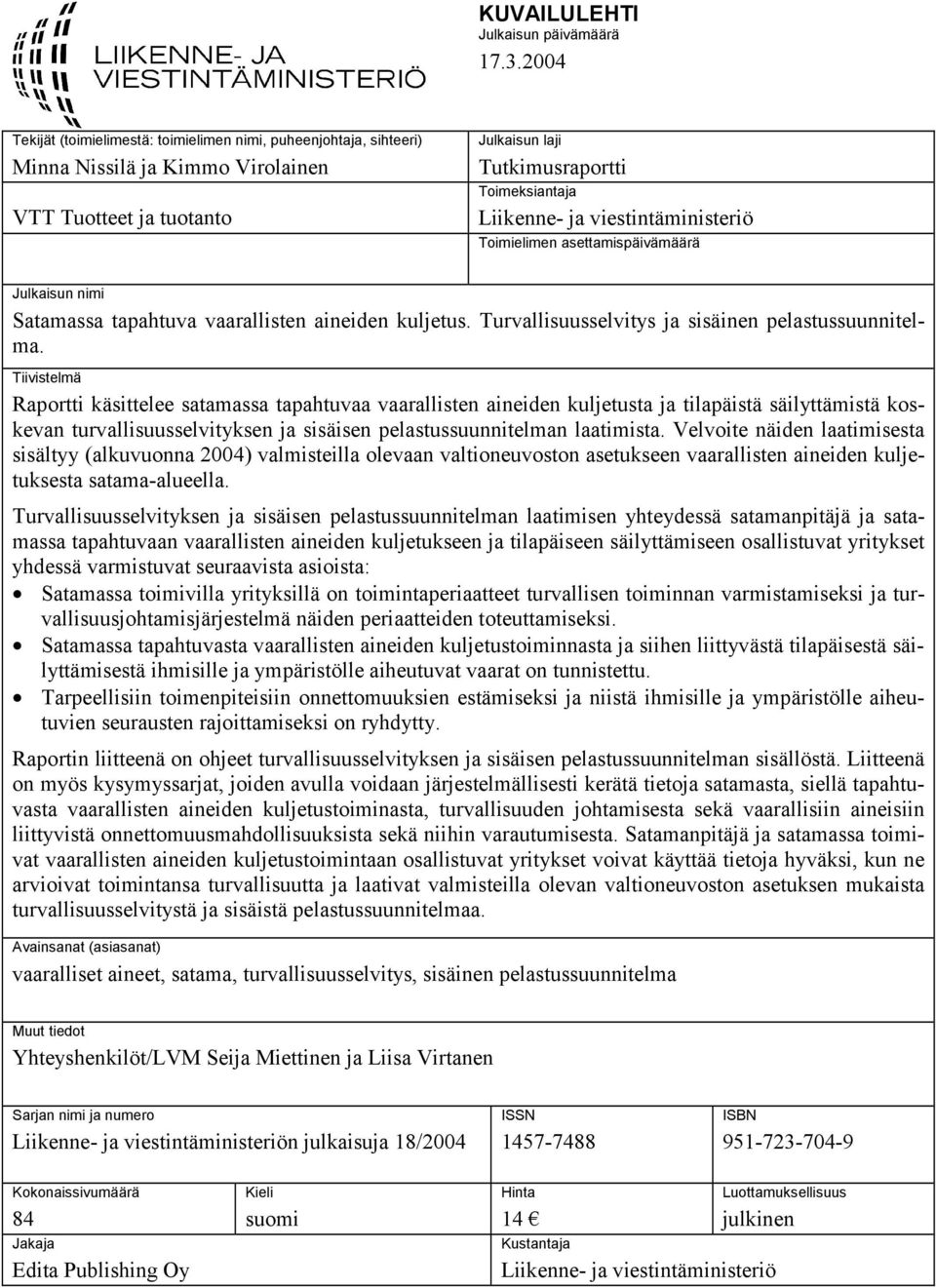 viestintäministeriö Toimielimen asettamispäivämäärä Julkaisun nimi Satamassa tapahtuva vaarallisten aineiden kuljetus. Turvallisuusselvitys ja sisäinen pelastussuunnitelma.