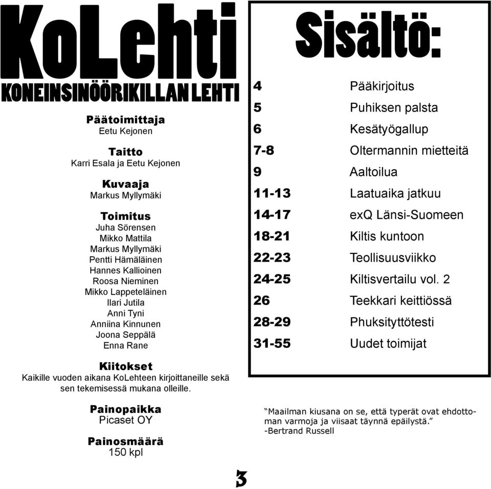 Aaltoilua 11-13 Laatuaika jatkuu 14-17 exq Länsi-Suomeen 18-21 Kiltis kuntoon 22-23 Teollisuusviikko 24-25 Kiltisvertailu vol.