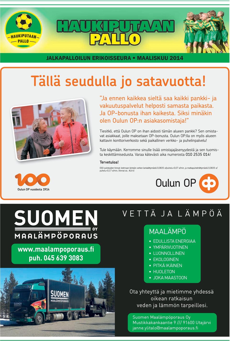 HUOLETON JOKA MAASTOON Ota yhteyttä ja mietimme yhdessä oikean ratkaisun veden ja lämmön