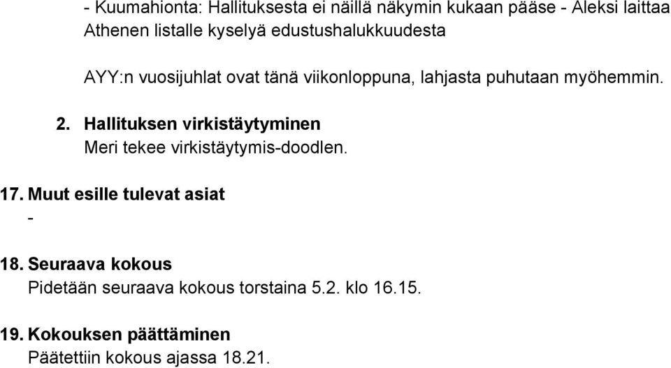 Hallituksen virkistäytyminen Meri tekee virkistäytymis doodlen. 17. Muut esille tulevat asiat 18.