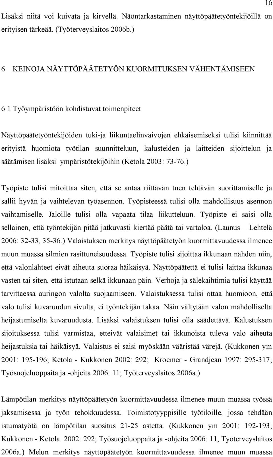 sijoittelun ja säätämisen lisäksi ympäristötekijöihin (Ketola 2003: 73-76.