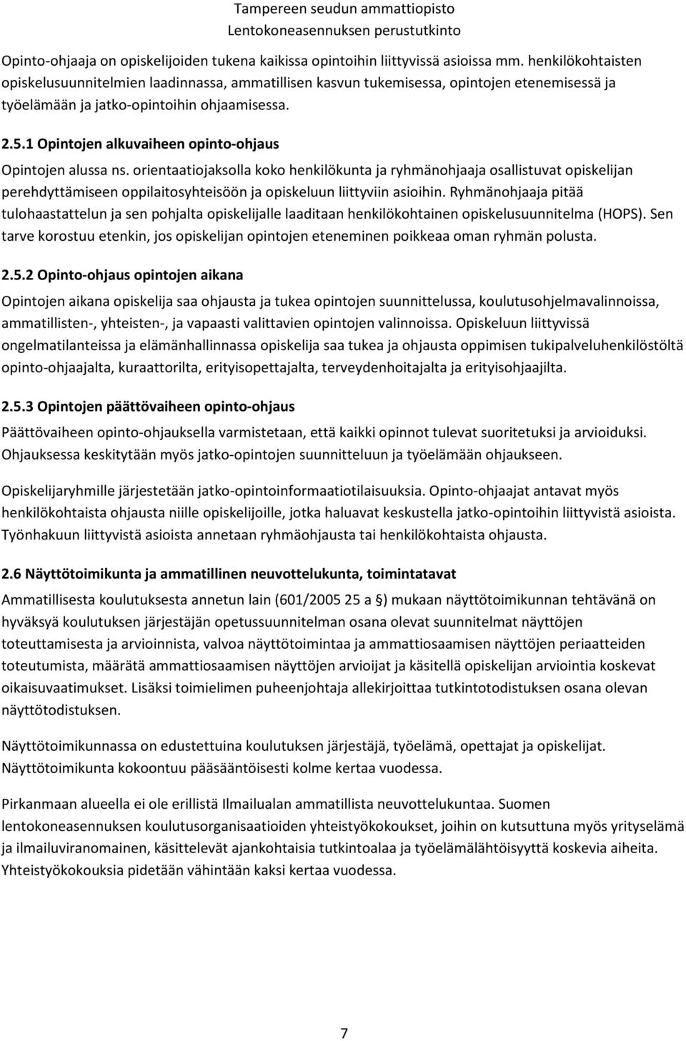 1 Opintojen alkuvaiheen opinto-ohjaus Opintojen alussa ns.