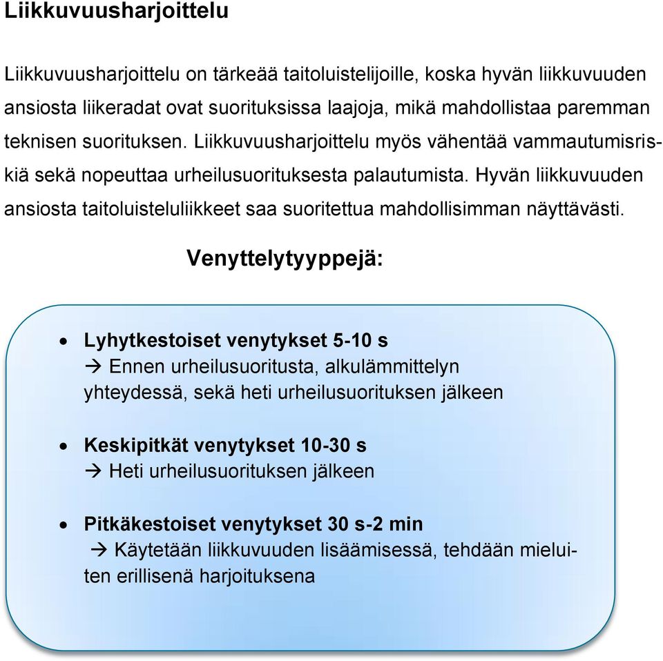 Hyvän liikkuvuuden ansiosta taitoluisteluliikkeet saa suoritettua mahdollisimman näyttävästi.