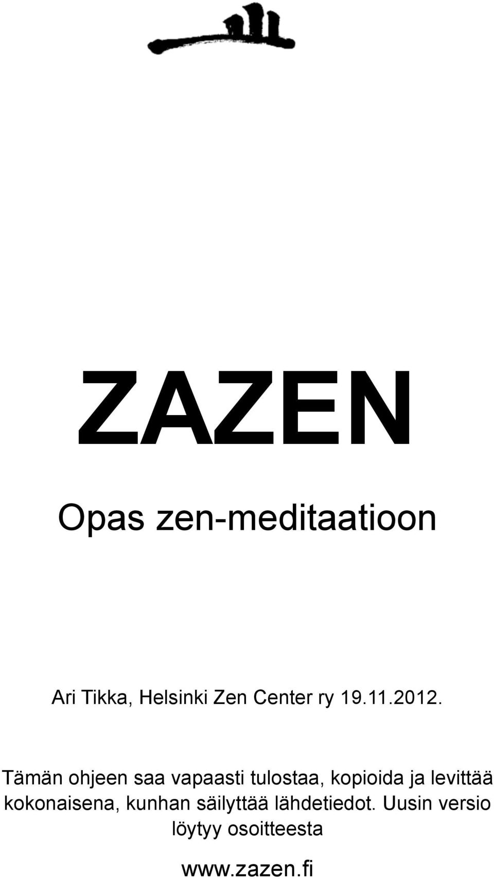 Tämän ohjeen saa vapaasti tulostaa, kopioida ja