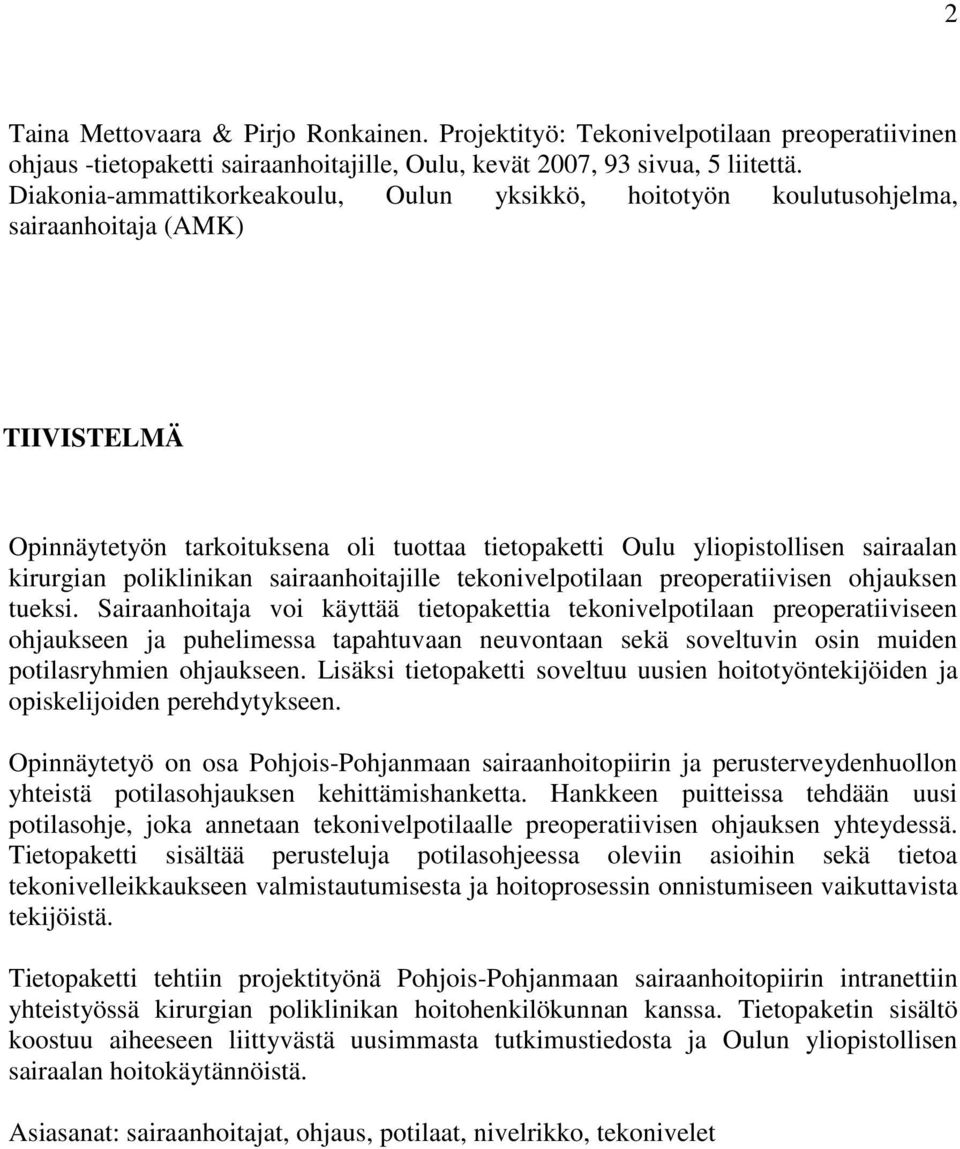 poliklinikan sairaanhoitajille tekonivelpotilaan preoperatiivisen ohjauksen tueksi.