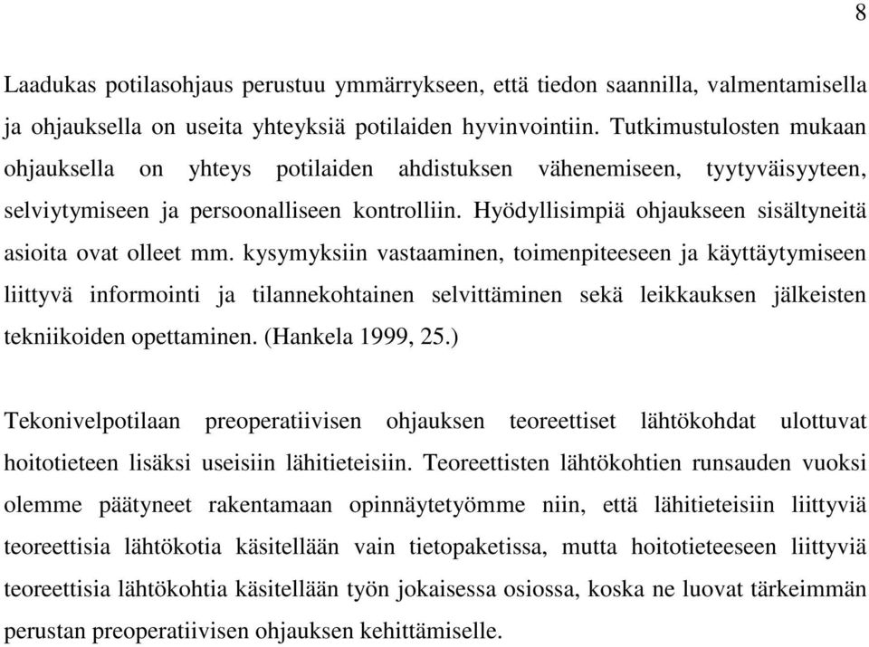 Hyödyllisimpiä ohjaukseen sisältyneitä asioita ovat olleet mm.