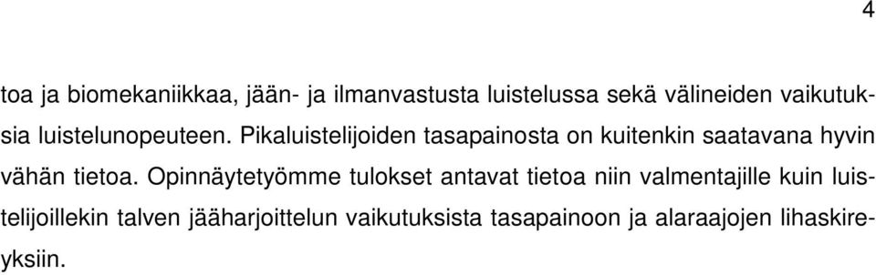 Pikaluistelijoiden tasapainosta on kuitenkin saatavana hyvin vähän tietoa.