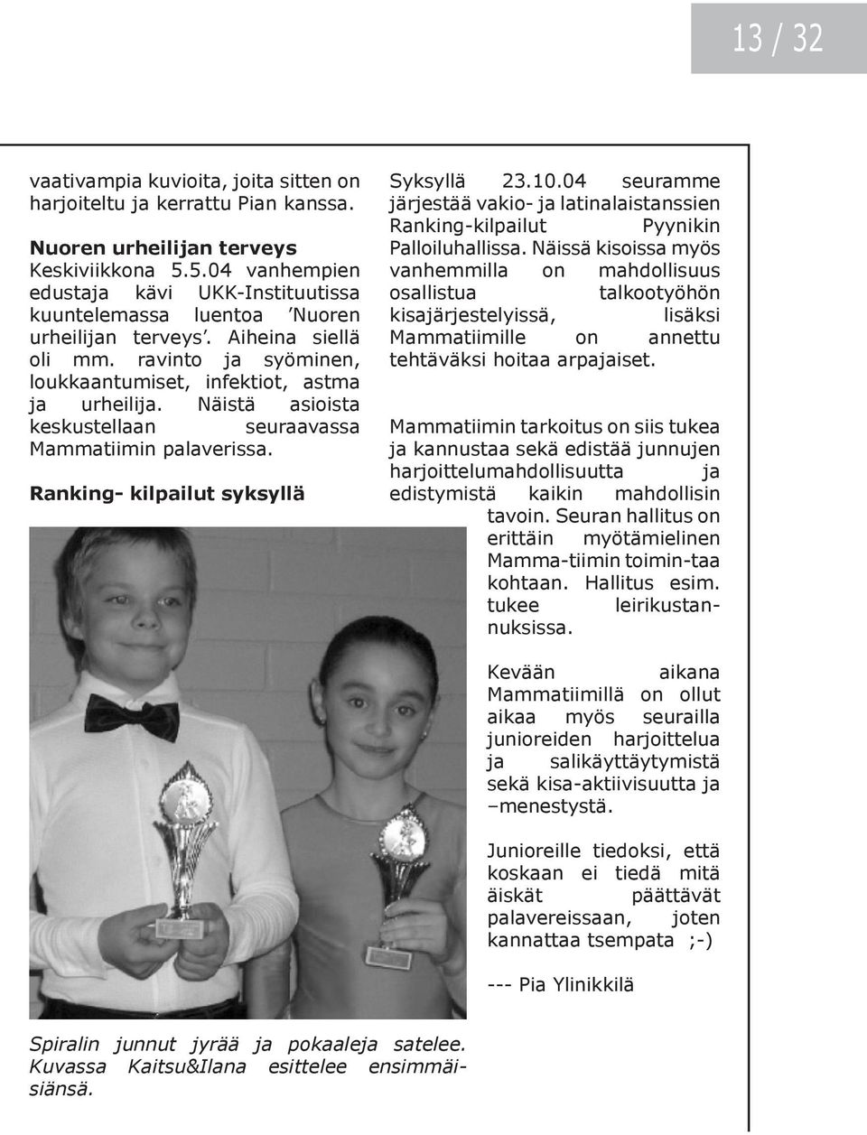 Näistä asioista keskustellaan seuraavassa Mammatiimin palaverissa. Ranking- kilpailut syksyllä Syksyllä 23.10.