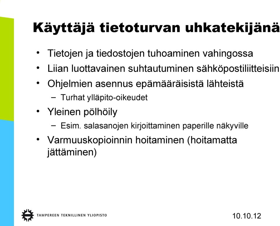 epämääräisistä lähteistä Turhat ylläpito-oikeudet Yleinen pölhöily Esim.