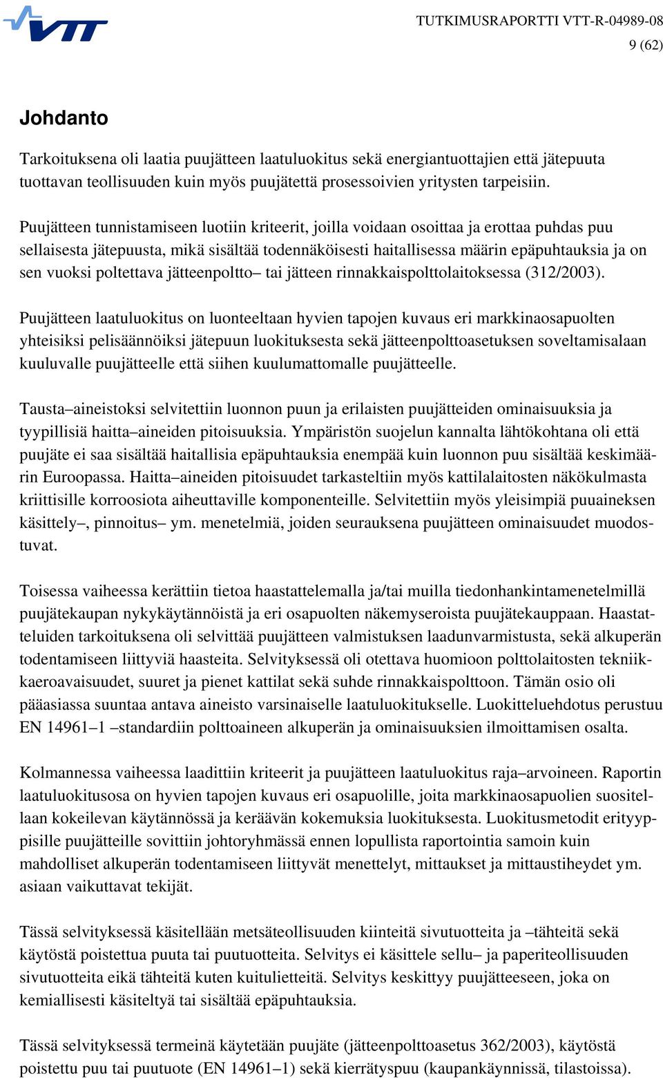 poltettava jätteenpoltto tai jätteen rinnakkaispolttolaitoksessa (312/2003).