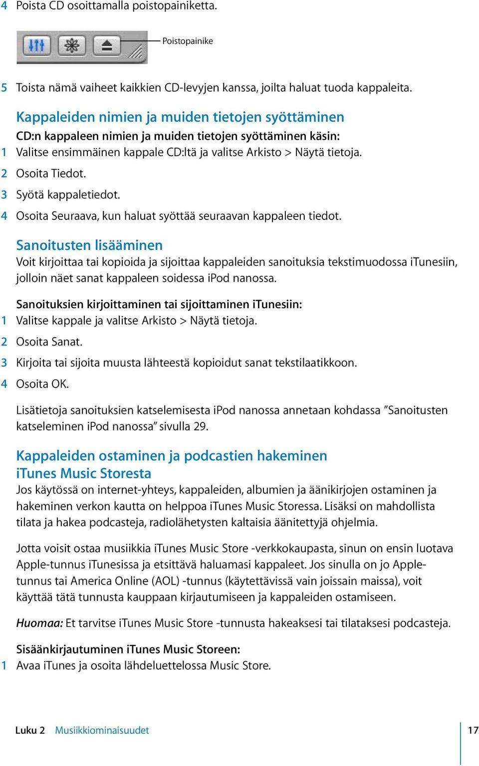 3 Syötä kappaletiedot. 4 Osoita Seuraava, kun haluat syöttää seuraavan kappaleen tiedot.