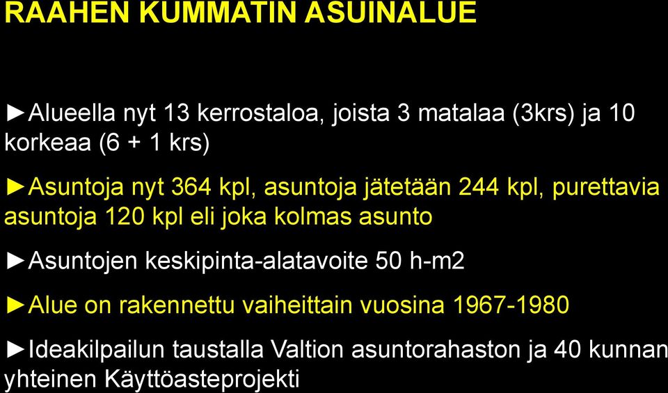 kolmas asunto Asuntojen keskipinta-alatavoite 50 h-m2 Alue on rakennettu vaiheittain vuosina