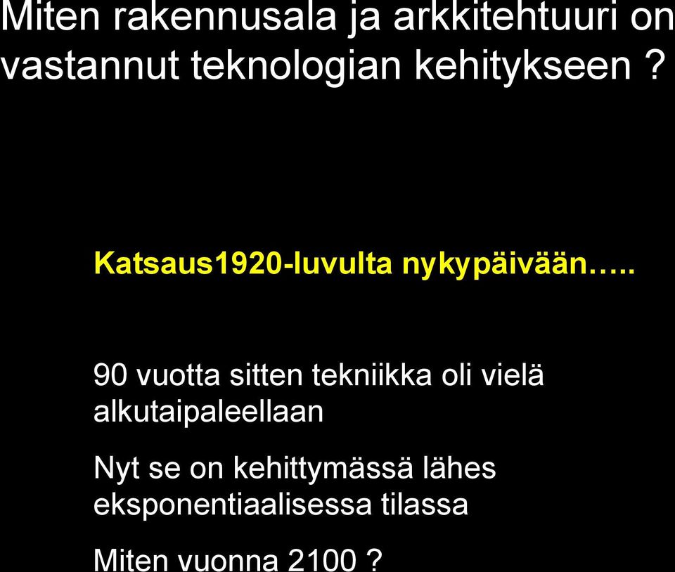 . 90 vuotta sitten tekniikka oli vielä alkutaipaleellaan