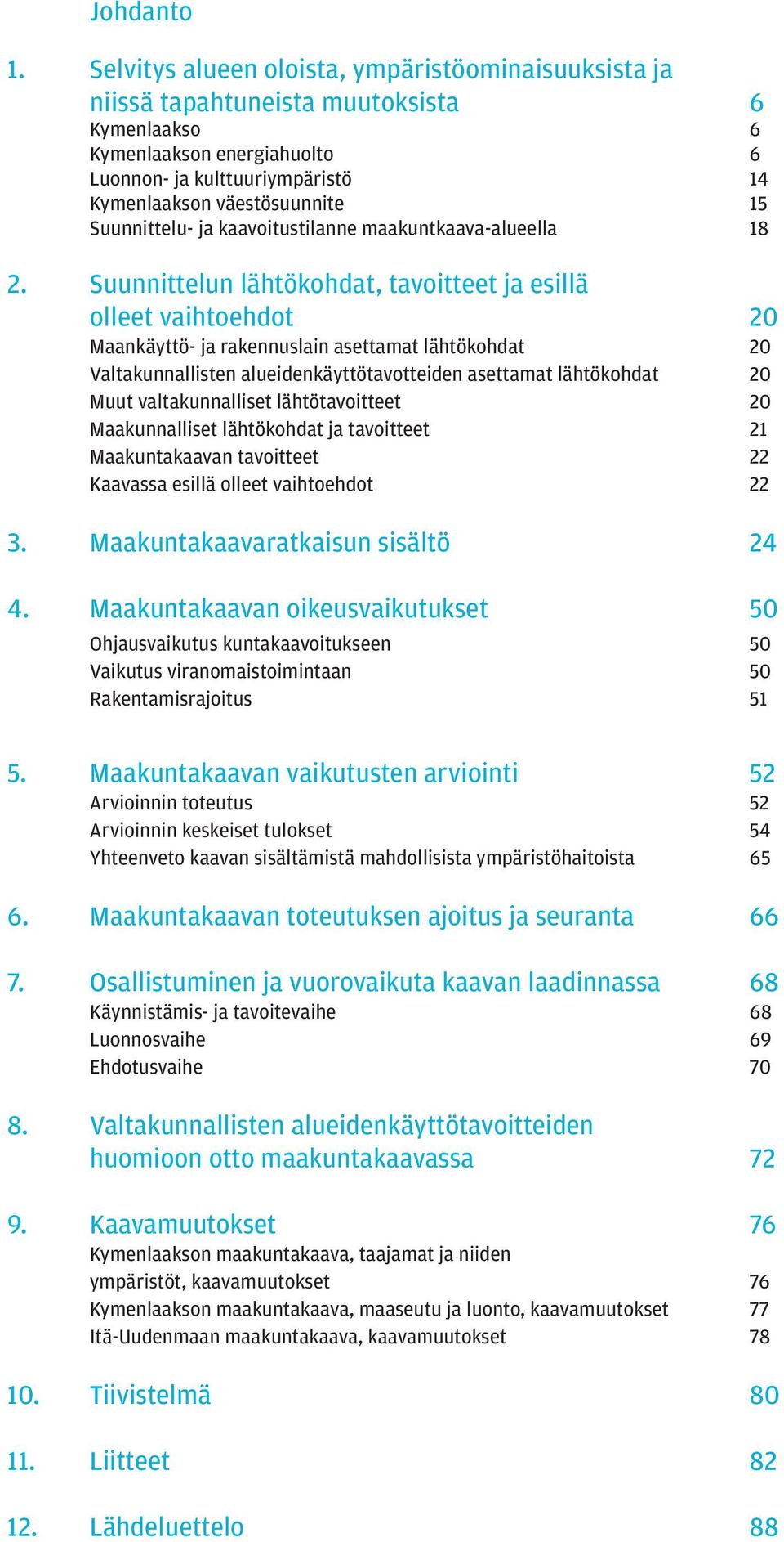 Suunnittelu- ja kaavoitustilanne maakuntkaava-alueella 18 2.