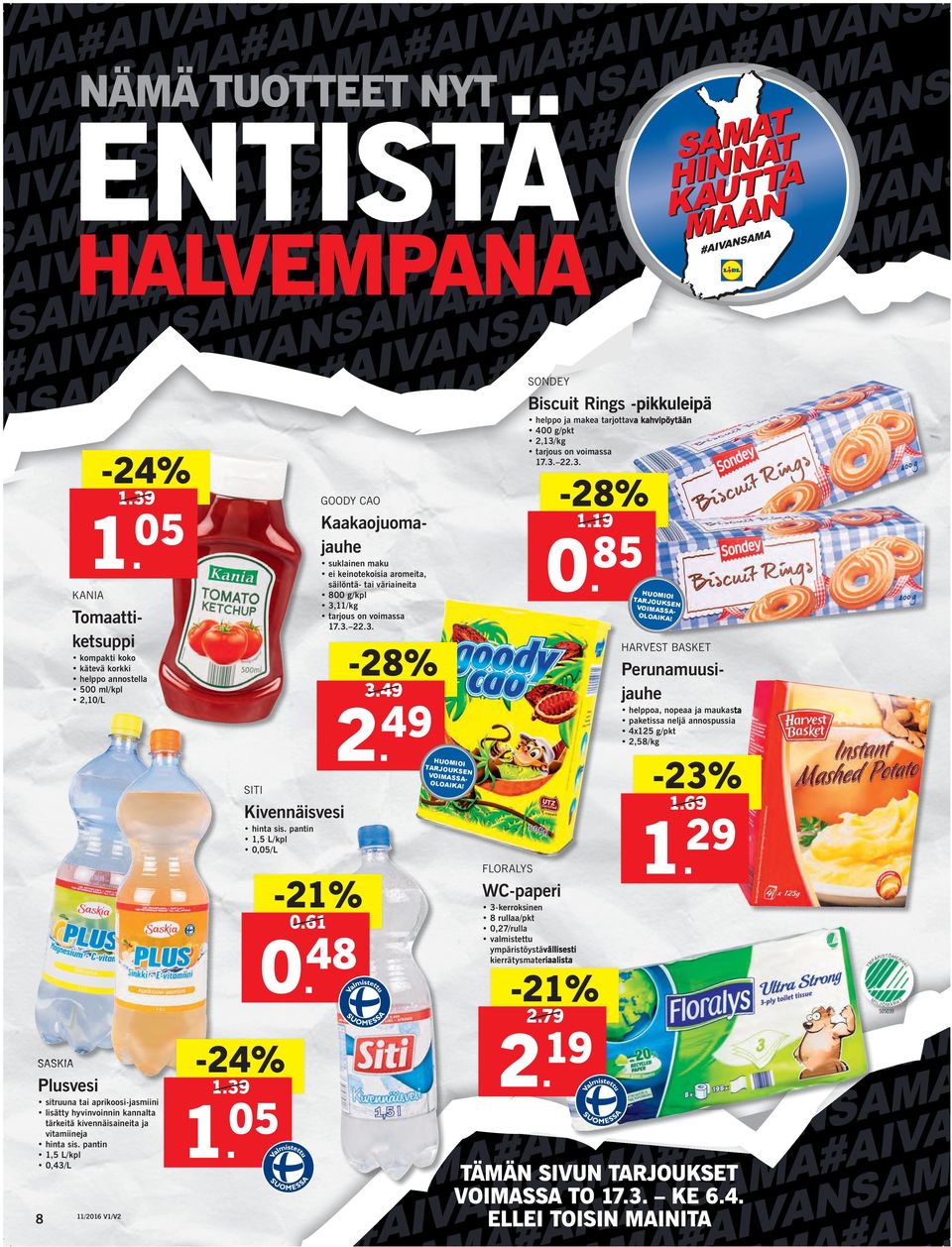 49 2. 49 ITI helppoa, nopeaa ja maukasta paketissa neljä annospussia 4x125 g/pkt 2,58/kg -23% HUOIO I TRJOU KE VOI OLOIK! 69 Kivennäisvesi 0.61 0.