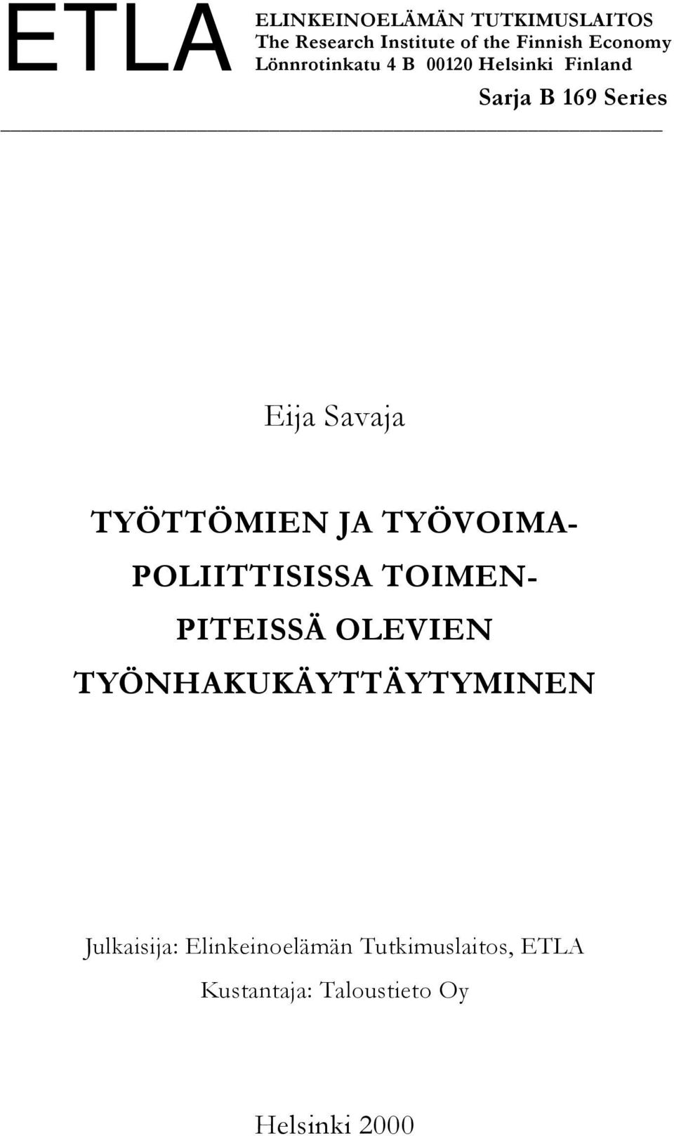 Savaja TYÖTTÖMIEN JA TYÖVOIMA- POLIITTISISSA TOIMEN- PITEISSÄ OLEVIEN