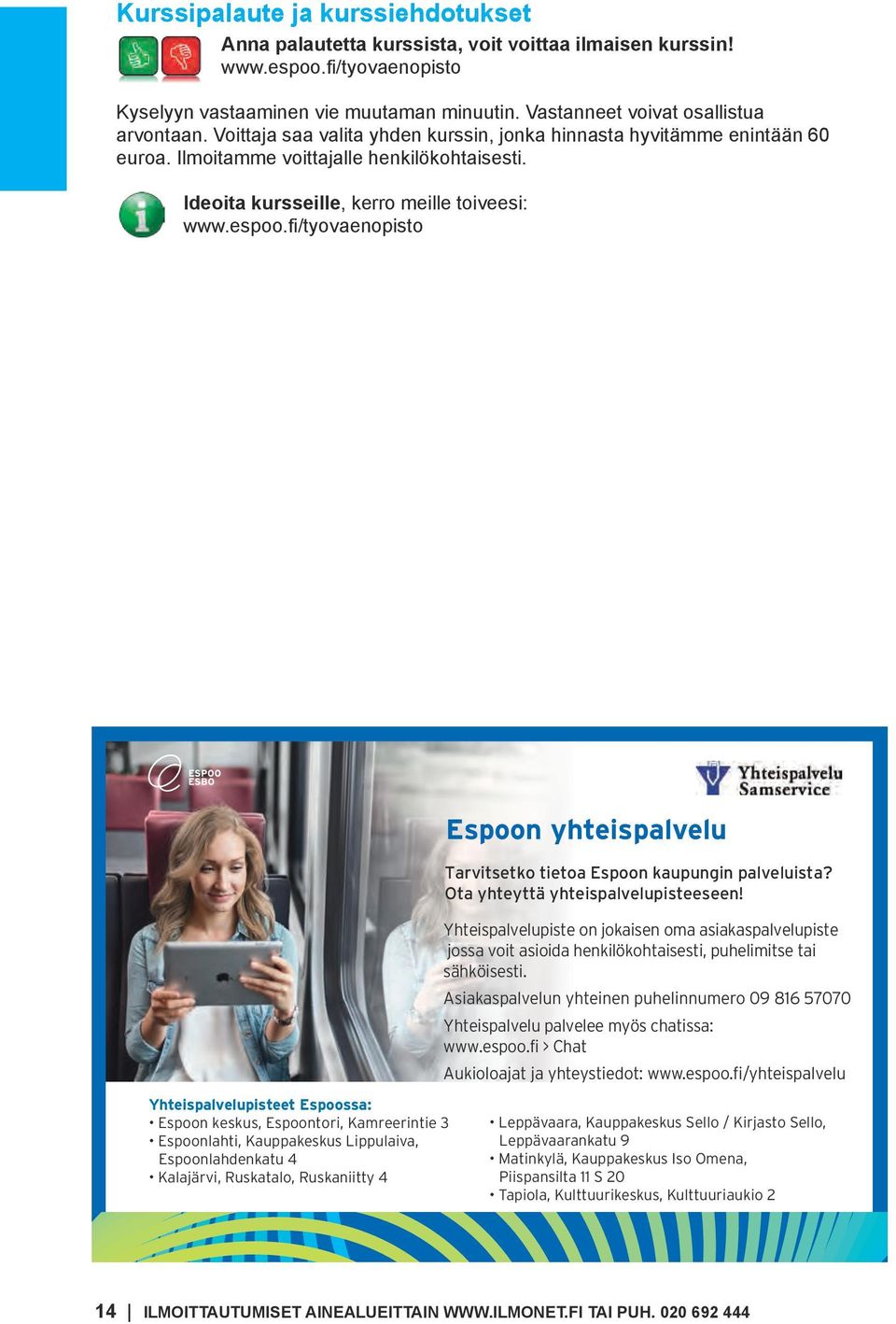 Ideoita kursseille, kerro meille toiveesi: www.espoo.fi/tyovaenopisto 03_yhteispalvelupiste_syksy2015.pdf 1 4.6.