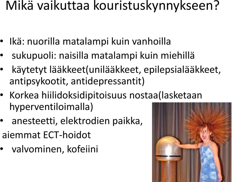 käytetyt lääkkeet(unilääkkeet, epilepsialääkkeet, antipsykootit, antidepressantit)