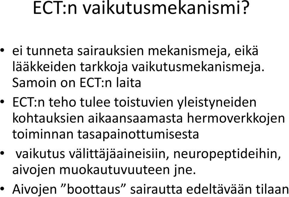 Samoin on ECT:n laita ECT:n teho tulee toistuvien yleistyneiden kohtauksien aikaansaamasta