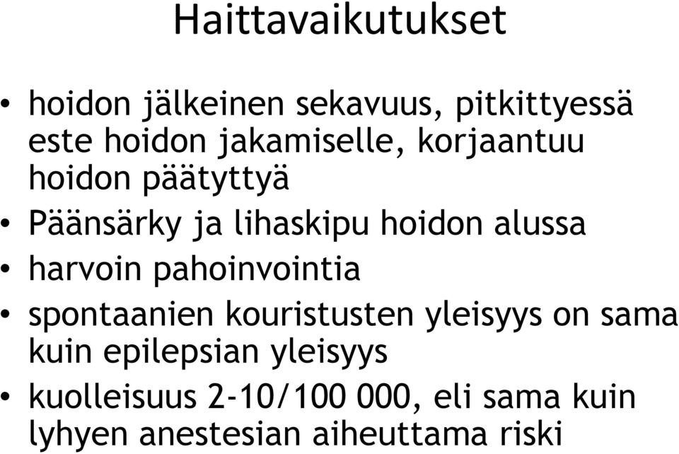 harvoin pahoinvointia spontaanien kouristusten yleisyys on sama kuin