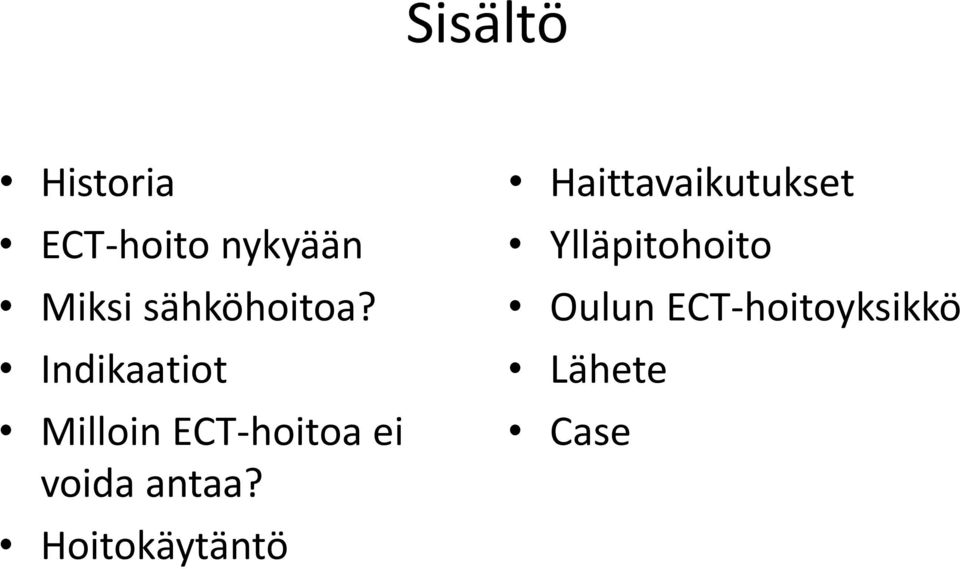 Indikaatiot Milloin ECT-hoitoa ei voida antaa?