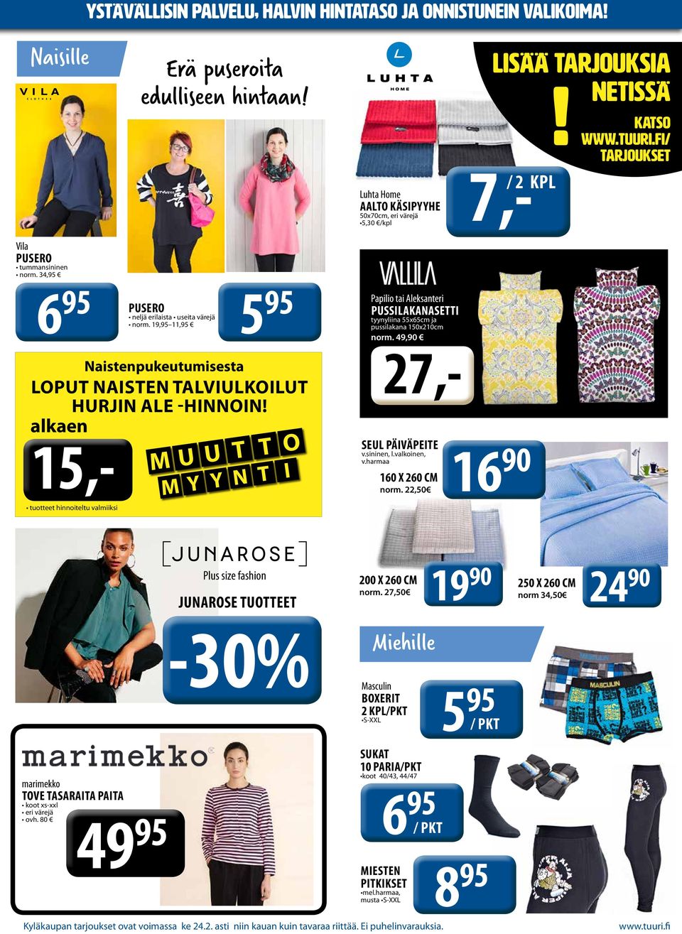 34,95 6 95 5 95 PUSERO neljä erilaista useita värejä norm. 19,95 11,95 Naistenpukeutumisesta LOPUT NAISTEN TALVIULKOILUT HURJIN ALE -HINNOIN!