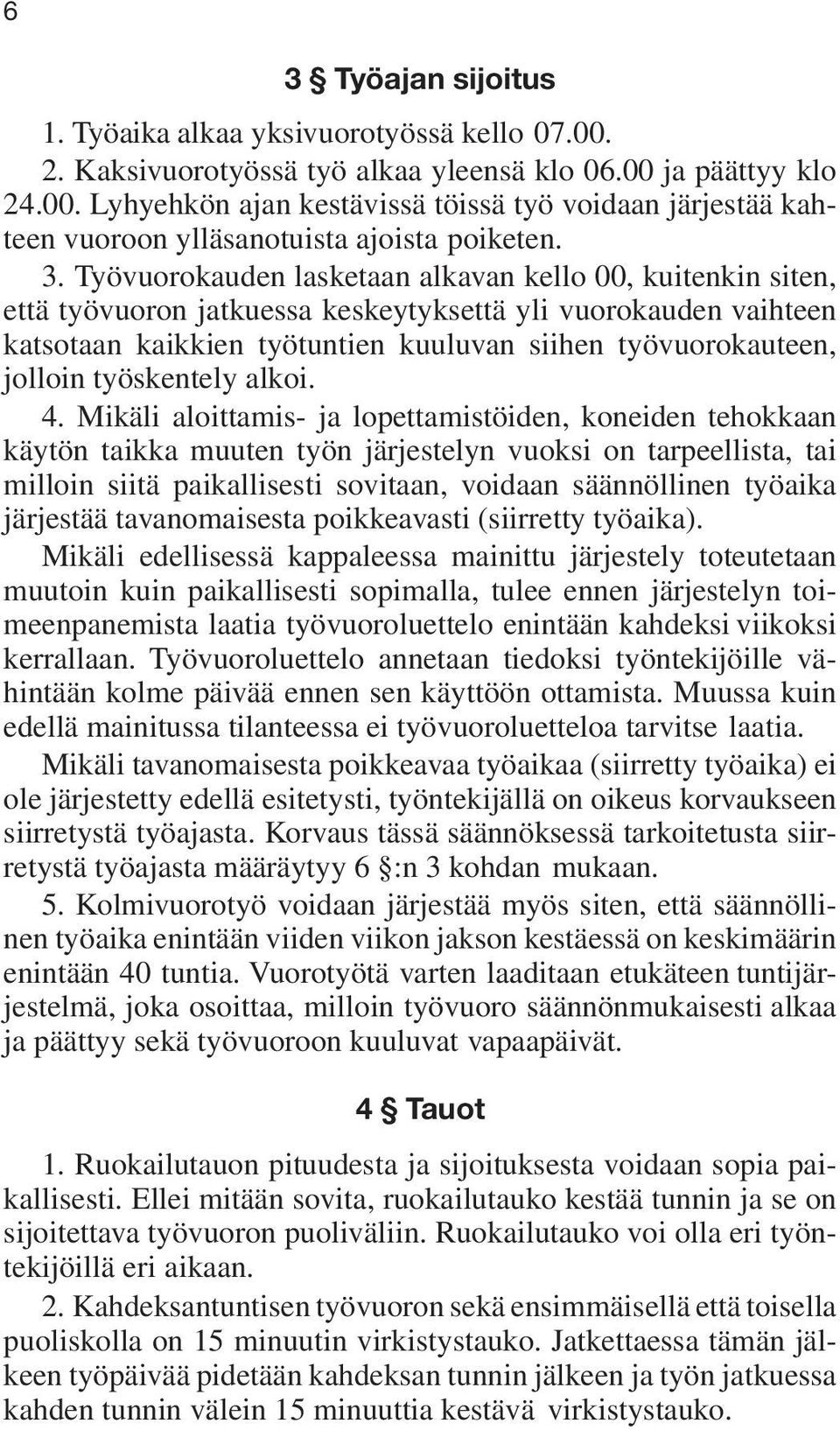 työskentely alkoi. 4.