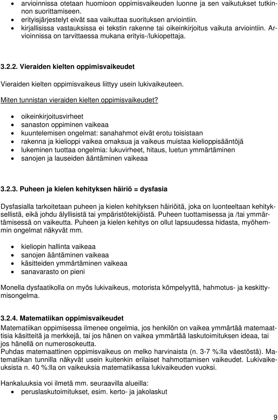 2. Vieraiden kielten oppimisvaikeudet Vieraiden kielten oppimisvaikeus liittyy usein lukivaikeuteen. Miten tunnistan vieraiden kielten oppimisvaikeudet?