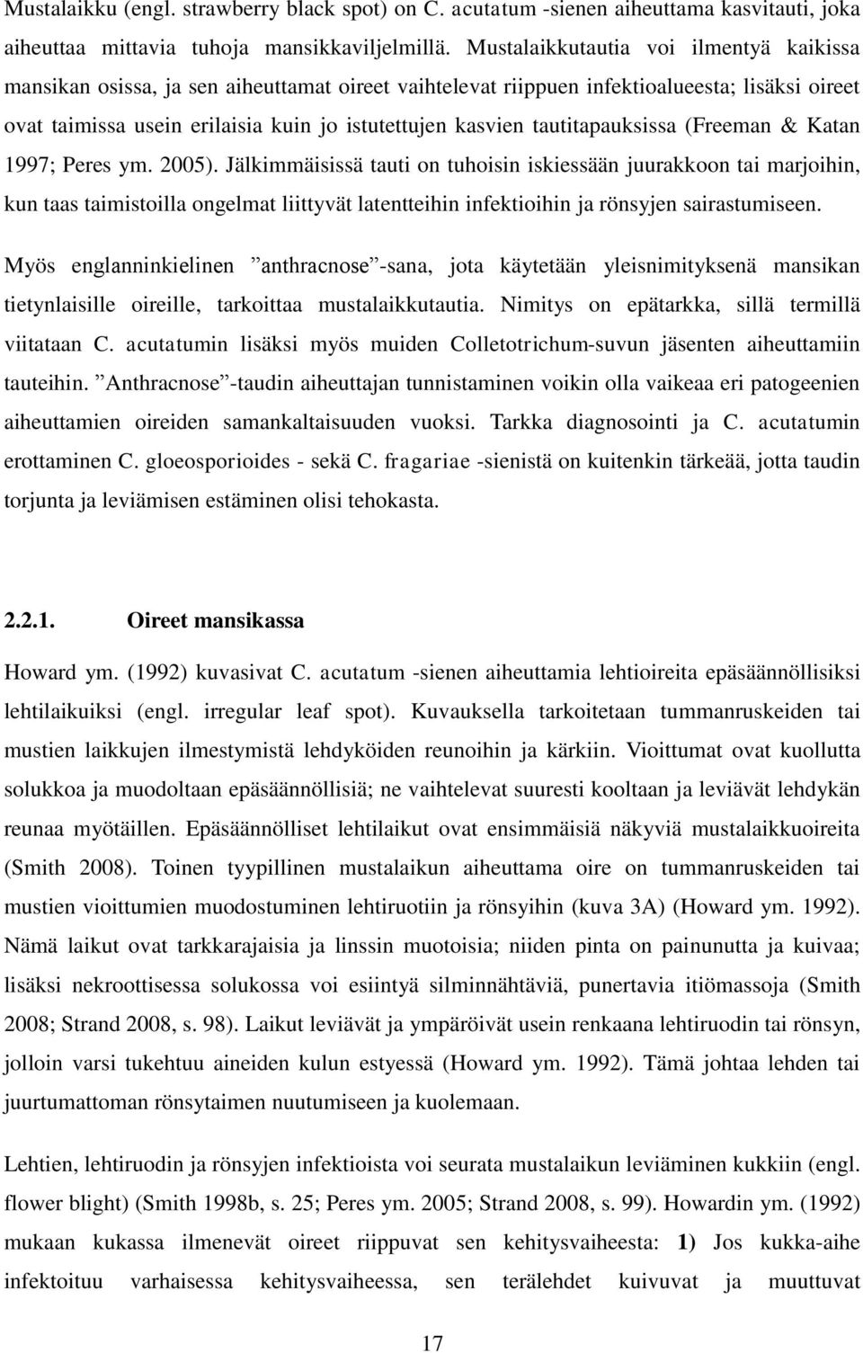 tautitapauksissa (Freeman & Katan 1997; Peres ym. 2005).