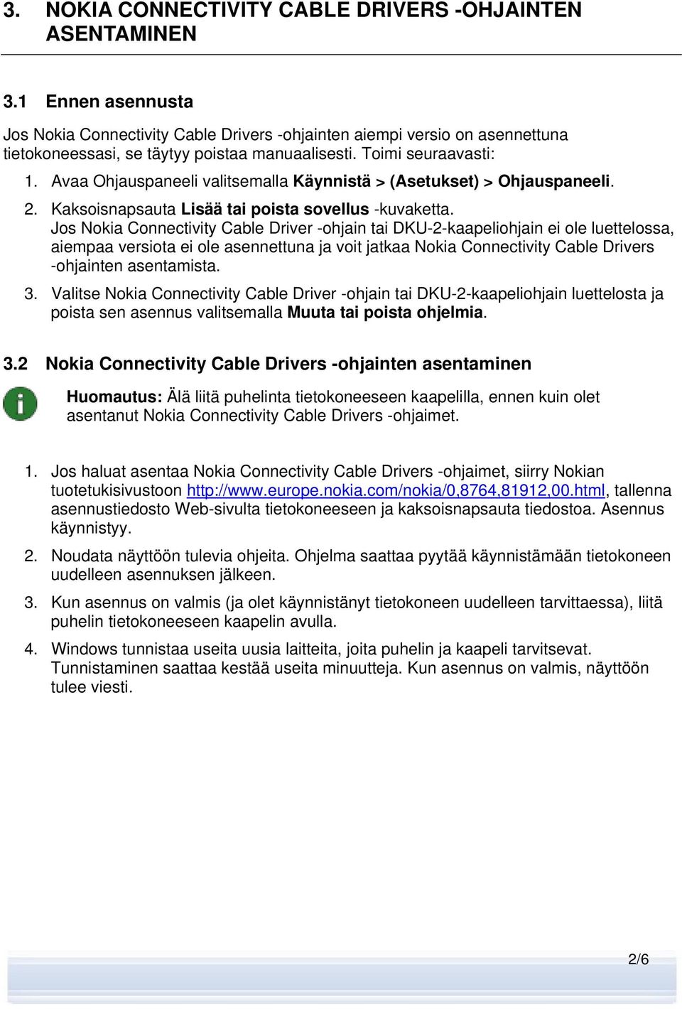 Avaa Ohjauspaneeli valitsemalla Käynnistä > (Asetukset) > Ohjauspaneeli. 2. Kaksoisnapsauta Lisää tai poista sovellus -kuvaketta.