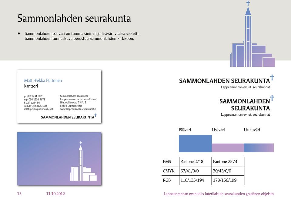 (09) 1234 56 vaihde 040 3126 600 matti-pekka.puttonen@evl.fi Sammonlahden seurakunta Lappeenrannan ev.lut.