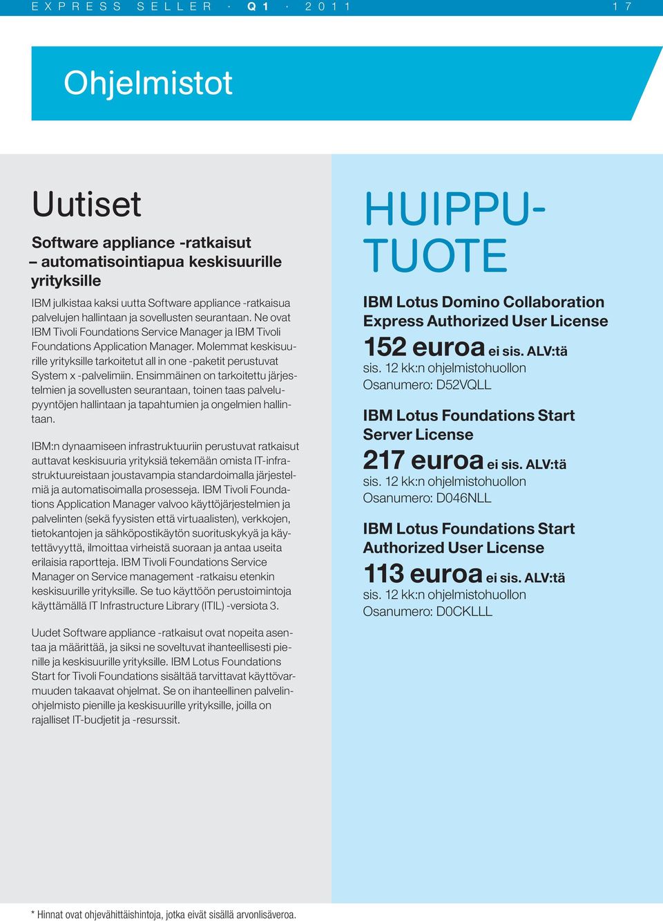 Molemmat keskisuurille yrityksille tarkoitetut all in one -paketit perustuvat System x -palvelimiin.