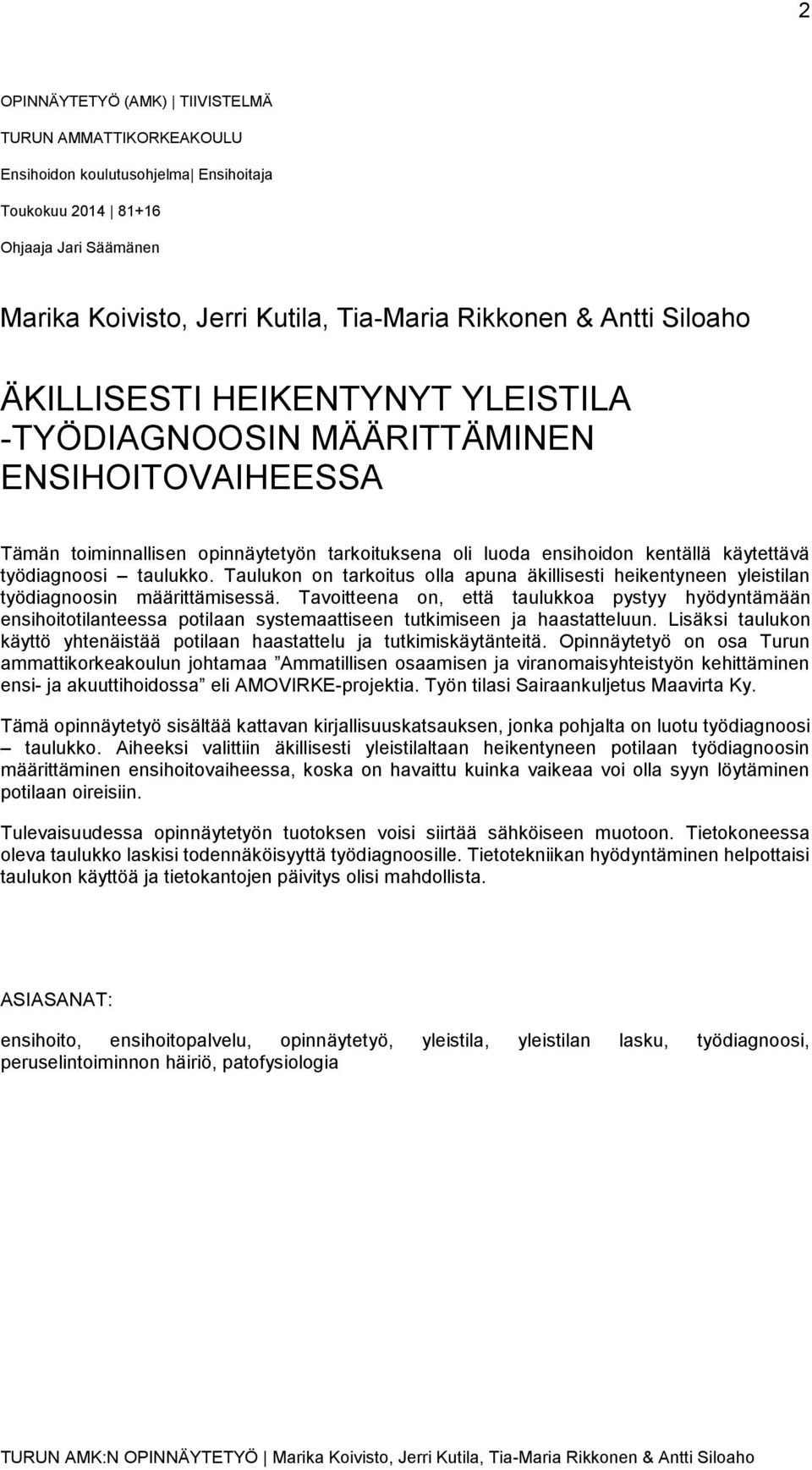 taulukko. Taulukon on tarkoitus olla apuna äkillisesti heikentyneen yleistilan työdiagnoosin määrittämisessä.