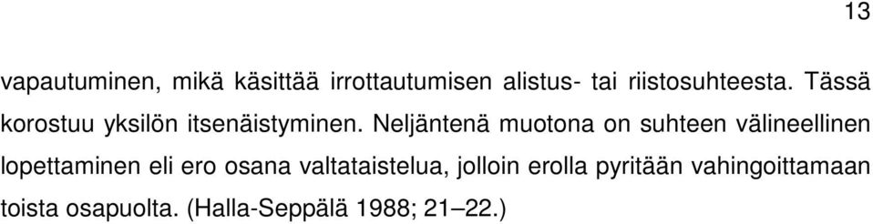 Neljäntenä muotona on suhteen välineellinen lopettaminen eli ero osana