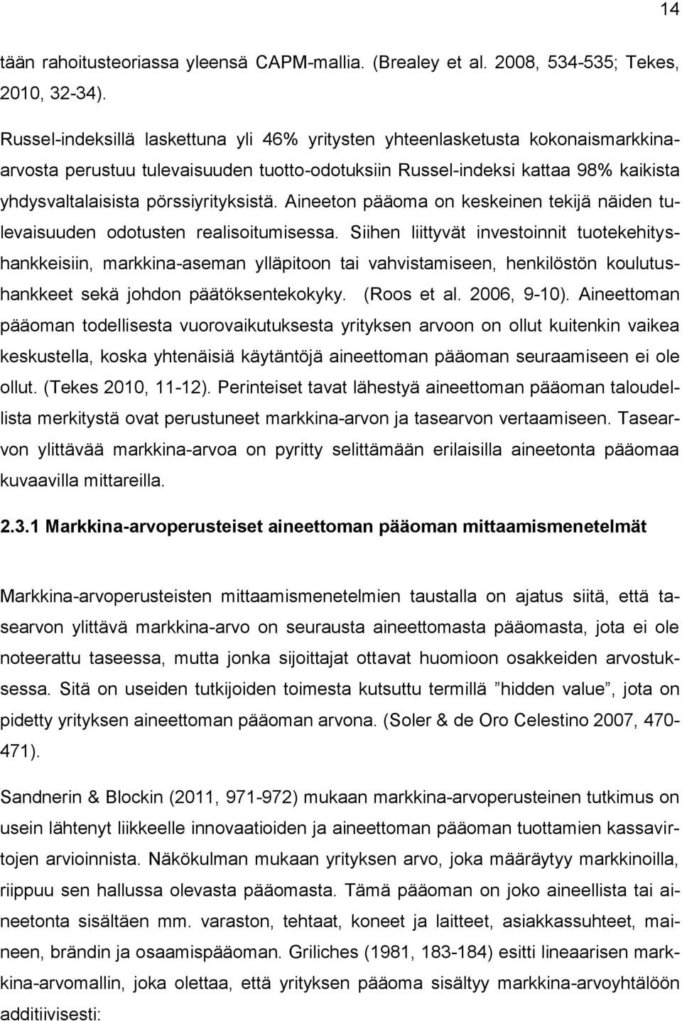 pörssiyrityksistä. Aineeton pääoma on keskeinen tekijä näiden tulevaisuuden odotusten realisoitumisessa.