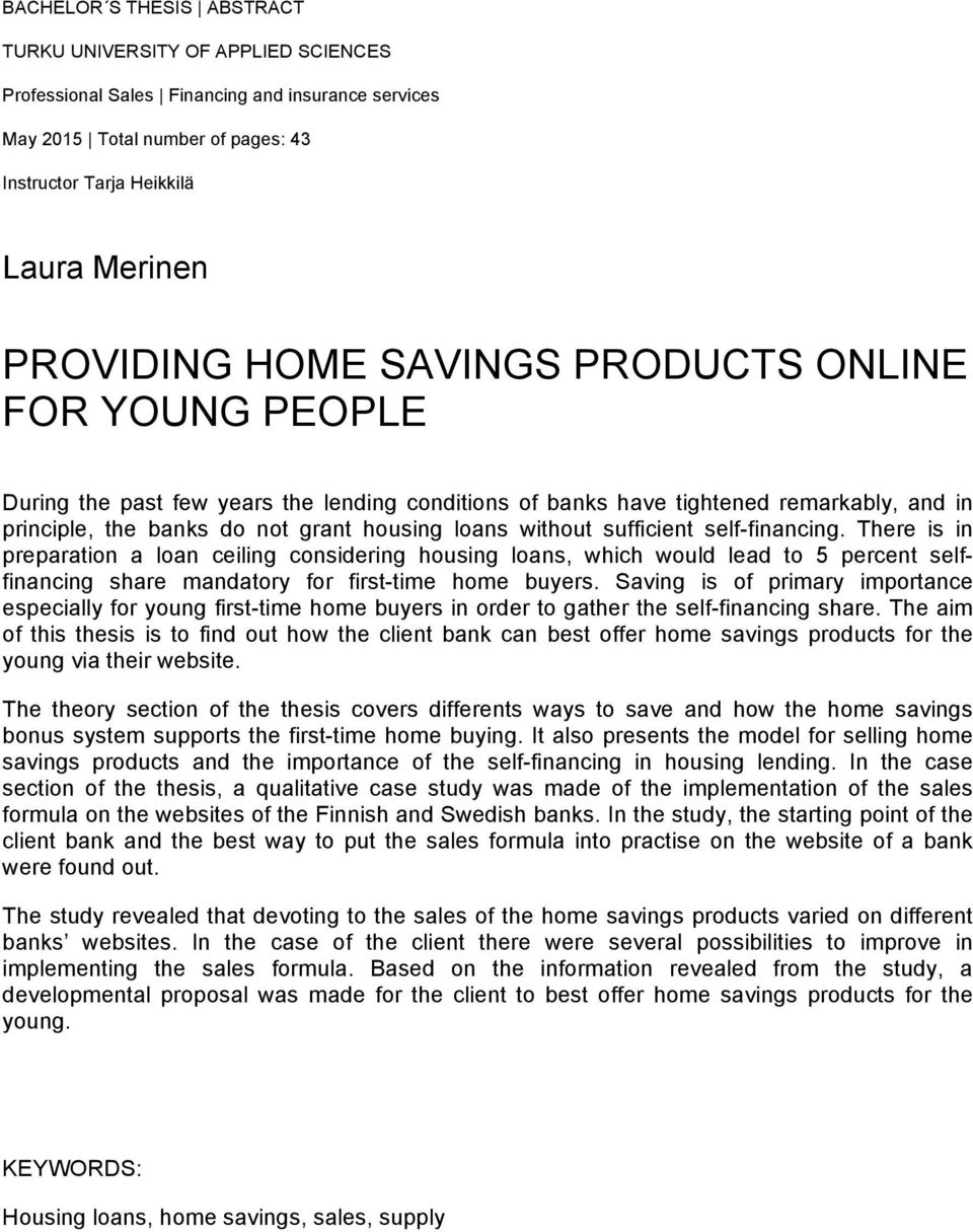 without sufficient self-financing. There is in preparation a loan ceiling considering housing loans, which would lead to 5 percent selffinancing share mandatory for first-time home buyers.