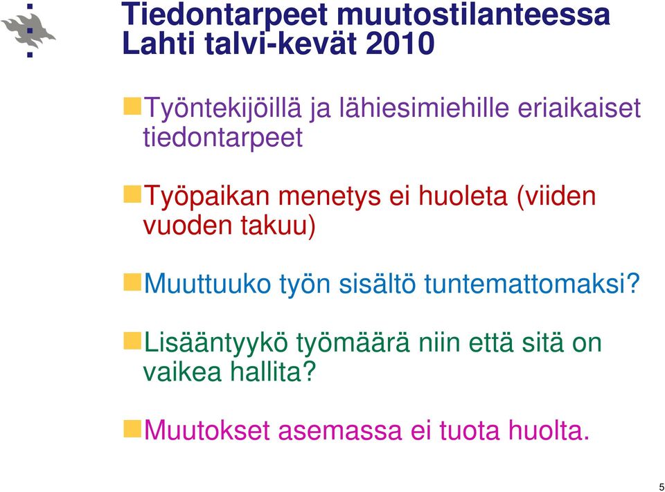 (viiden vuoden takuu) Muuttuuko työn sisältö tuntemattomaksi?