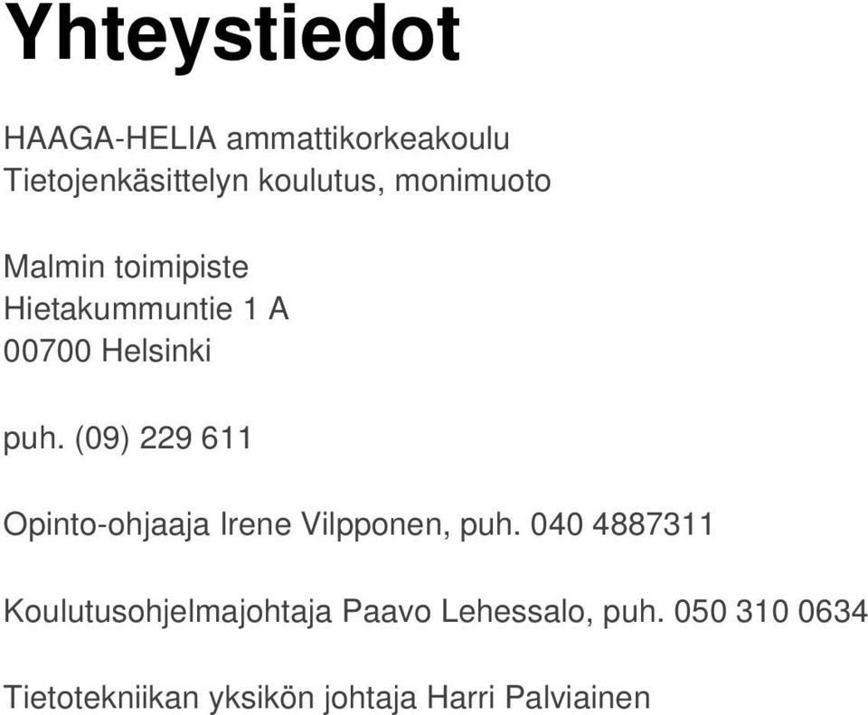 (09) 229 611 Opinto-ohjaaja Irene Vilpponen, puh.