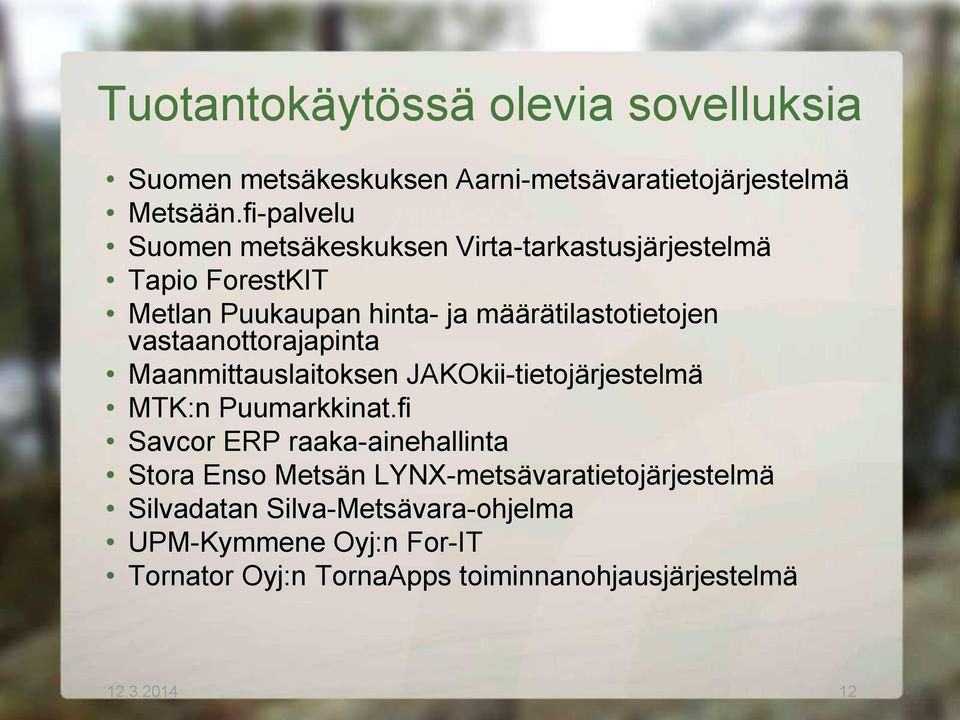 vastaanottorajapinta Maanmittauslaitoksen JAKOkii-tietojärjestelmä MTK:n Puumarkkinat.