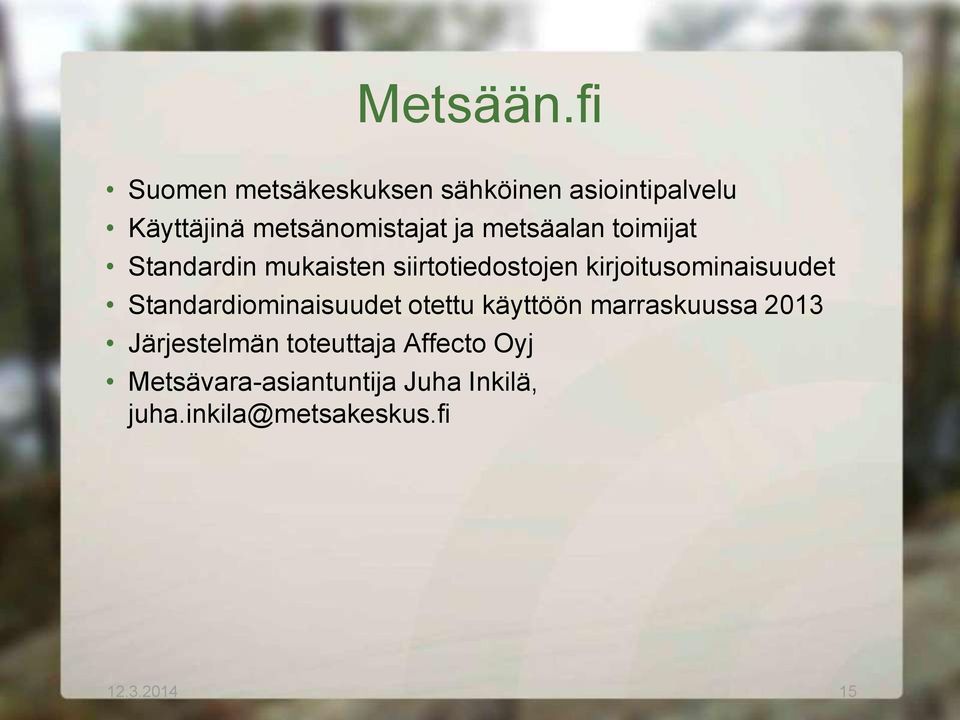 metsäalan toimijat Standardin mukaisten siirtotiedostojen kirjoitusominaisuudet