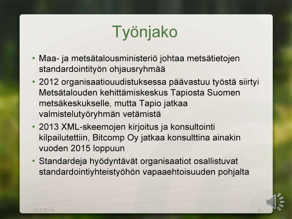 valmistelutyöryhmän vetämistä 2013 XML-skeemojen kirjoitus ja konsultointi kilpailutettiin, Bitcomp Oy jatkaa konsulttina