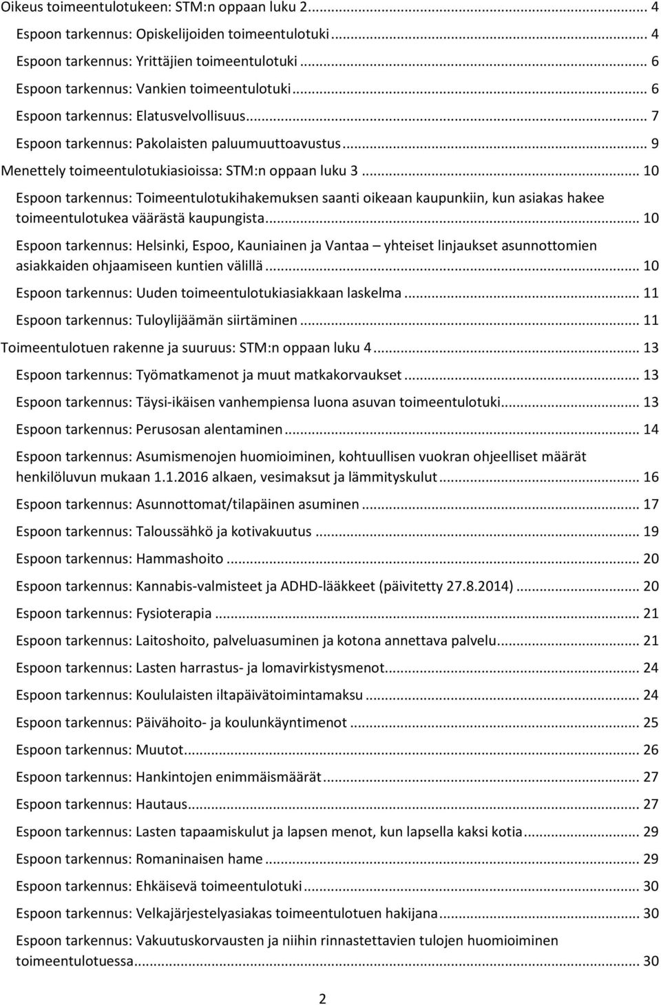 .. 10 Espoon tarkennus: Toimeentulotukihakemuksen saanti oikeaan kaupunkiin, kun asiakas hakee toimeentulotukea väärästä kaupungista.