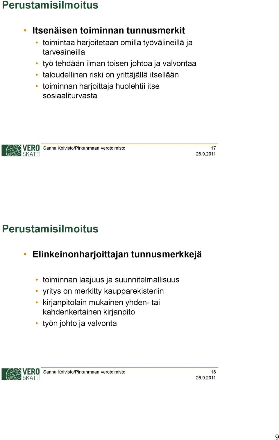 itse sosiaaliturvasta 17 Elinkeinonharjoittajan tunnusmerkkejä toiminnan laajuus ja suunnitelmallisuus yritys