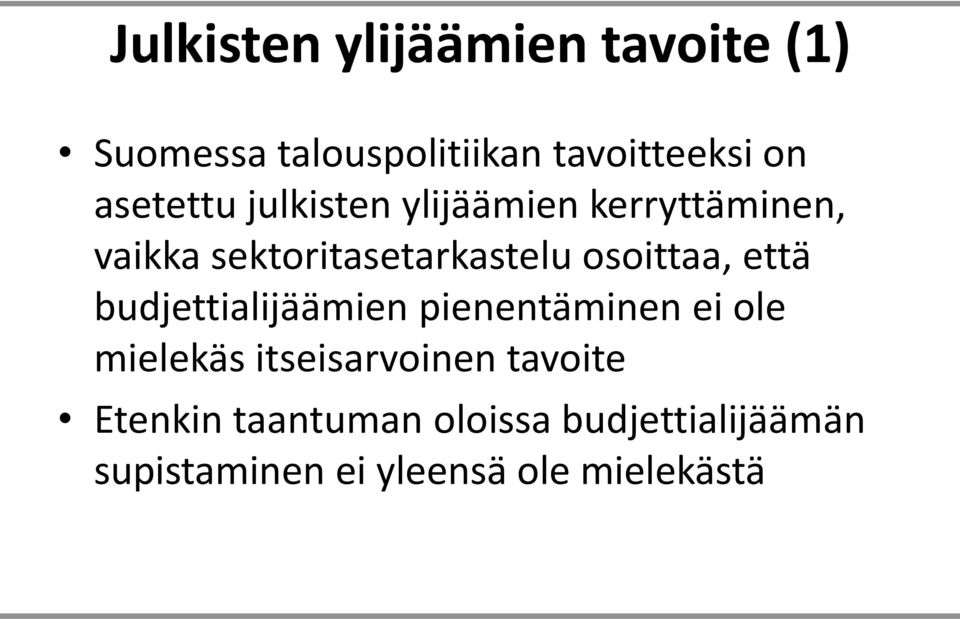 osoittaa, että budjettialijäämien pienentäminen ei ole mielekäs itseisarvoinen