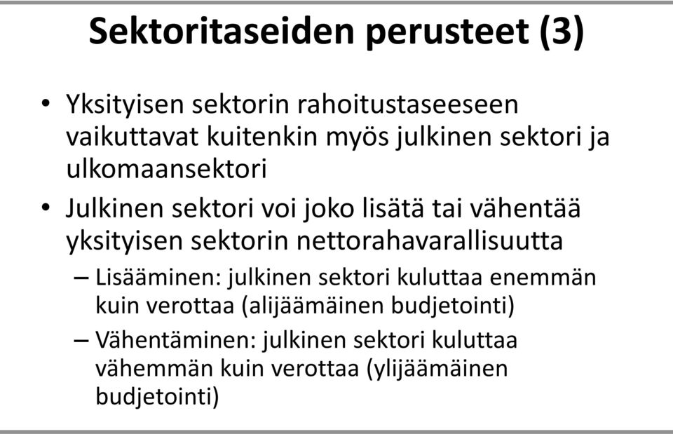 sektorin nettorahavarallisuutta Lisääminen: julkinen sektori kuluttaa enemmän kuin verottaa