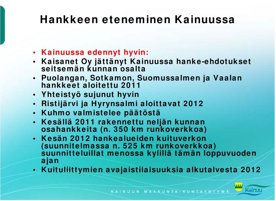 valmistelee päätöstä Kesällä 2011 rakennettu neljän kunnan osahankkeita (n.