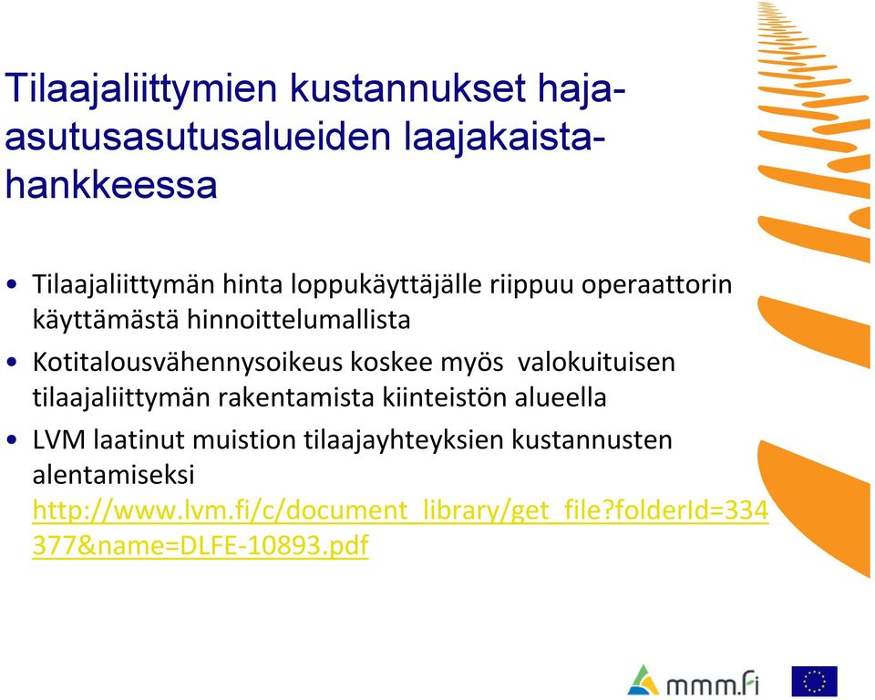 myös valokuituisen tilaajaliittymän rakentamista kiinteistön alueella LVM laatinut muistion