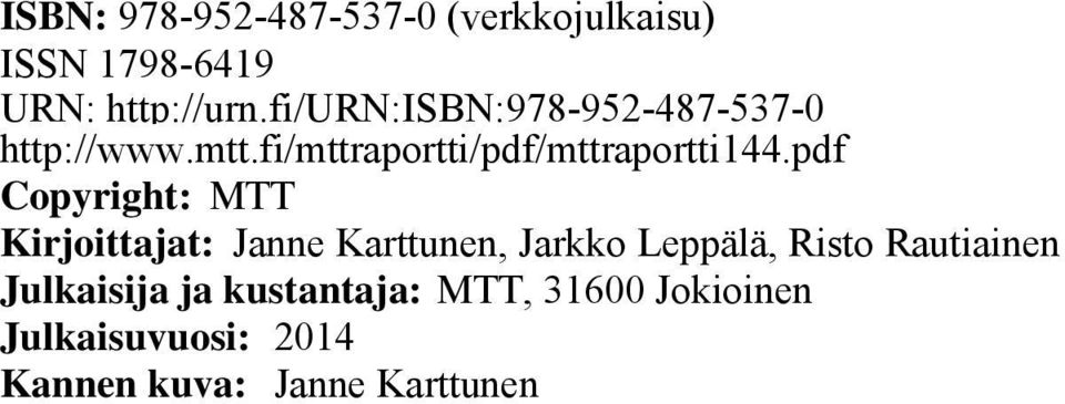 pdf Copyright: MTT Kirjoittajat: Janne Karttunen, Jarkko Leppälä, Risto Rautiainen