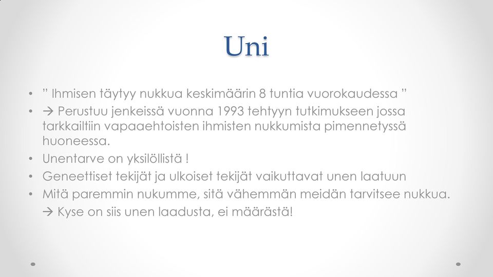 huoneessa. Unentarve on yksilöllistä!