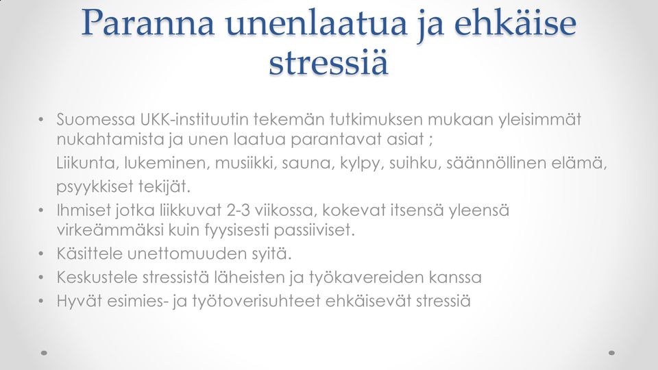 tekijät. Ihmiset jotka liikkuvat 2-3 viikossa, kokevat itsensä yleensä virkeämmäksi kuin fyysisesti passiiviset.